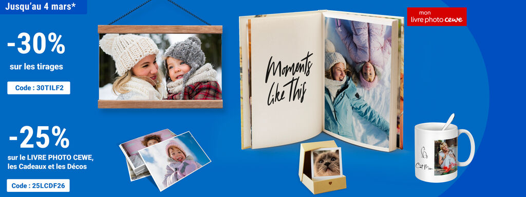 17 fév. - 4 mars 2026 : -30% sur tirages (30TILF2) et -25% sur Livres photo CEWE, Cadeaux & Déco (25LCDF26). Voir conditions en bas de page.